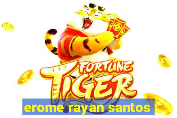 erome rayan santos